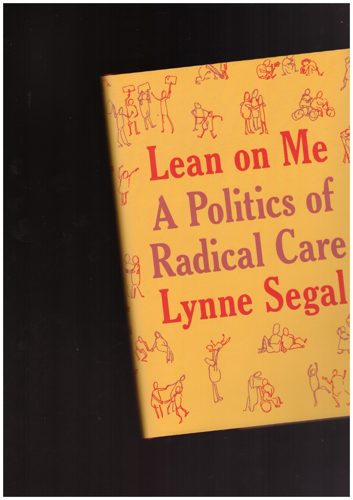 SEGAL, Lynne - Lean on Me: A Politics of Radical Care